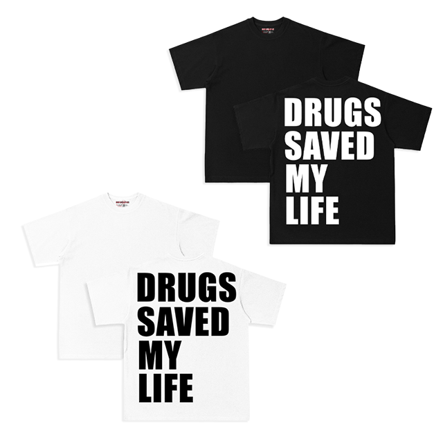 DRUGS SAVED MY LIFE T-SHIRT.