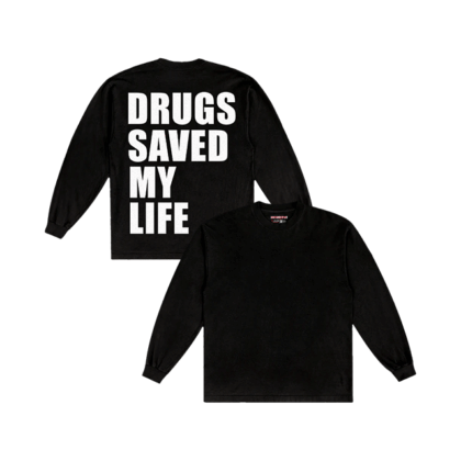 DRUGS SAVED MY LIFE LONG SLEEVE.